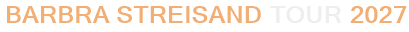 Barbra Streisand Tour 2027